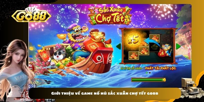 Giới thiệu về game nổ hũ sắc xuân chợ tết go88