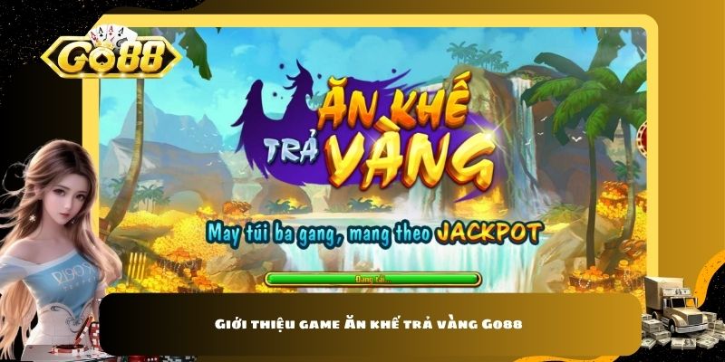 Giới thiệu game Ăn khế trả vàng Go88 