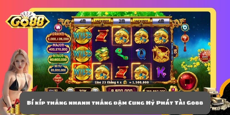 Bí kíp thắng nhanh thắng đậm Cung Hỷ Phát Tài Go88