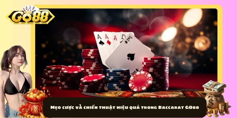 Mẹo cược và chiến thuật hiệu quả trong Baccarat GO88