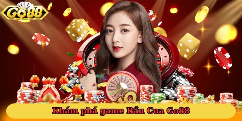 Khám phá game Bầu Cua Go88