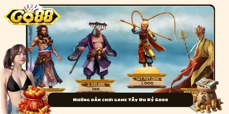 Hướng dẫn chơi game Tây Du Ký Go88