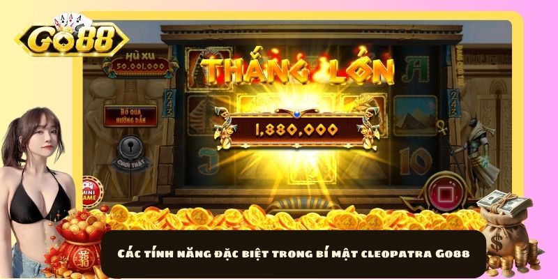 Các tính năng đặc biệt trong bí mật cleopatra Go88