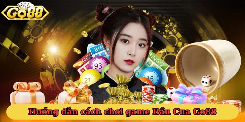 Hướng dẫn cách chơi game Bầu Cua Go88