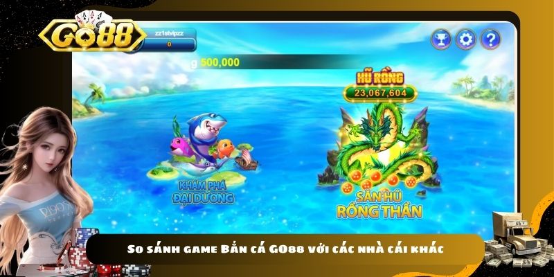 So sánh game Bắn cá GO88 với các nhà cái khác