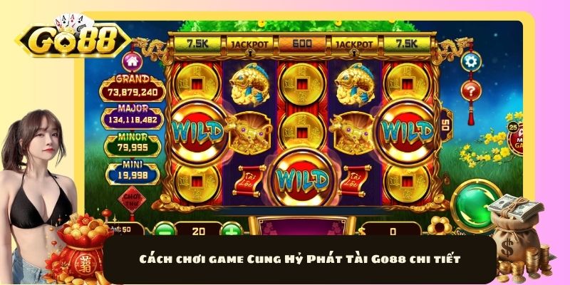 Cách chơi game Cung Hỷ Phát Tài Go88 chi tiết