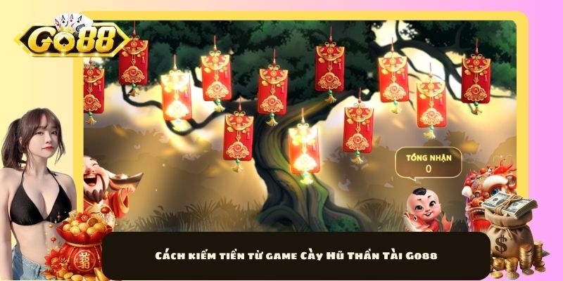 Cách kiếm tiền từ game Cày Hũ Thần Tài Go88