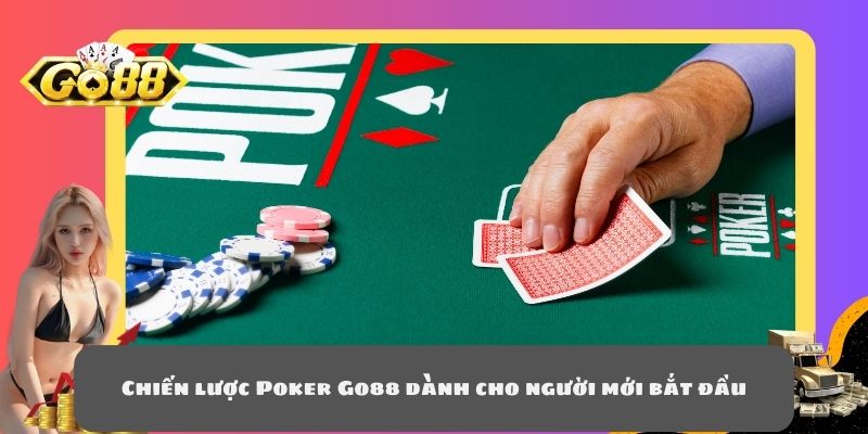 Chiến lược Poker Go88 dành cho người mới bắt đầu