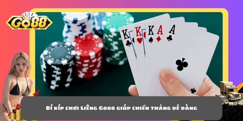 Bí kíp chơi Liêng Go88 giúp chiến thắng dễ dàng