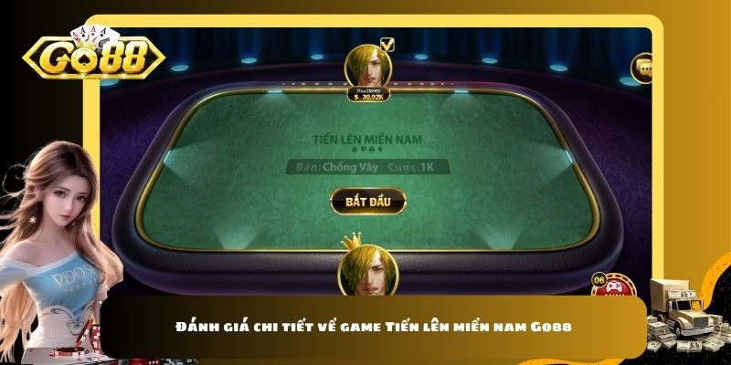 Đánh giá chi tiết về game Tiến lên miền nam Go88 